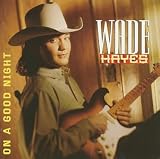 Wade Hayes - On a Good Night