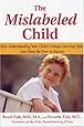 The Mislabeled Child: How Understanding Your Child's Unique Learning Style Can Open the Door to Success