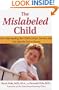 The Mislabeled Child: How Understanding Your Child's Unique Learning Style Can Open the Door to Success