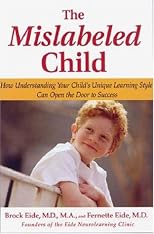 The Mislabeled Child: How Understanding Your Child's Unique Learning Style Can Open the Door to Success