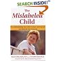 MISLABELED CHILD, THE: HOW UNDERSTANDING YOUR CHILD'S UNIQUE LEARNING STYLE CAN OPEN THE DOOR TO SUCCESS