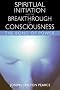 Spiritual Initiation and the Breakthrough of Consciousness: The Bond of Power