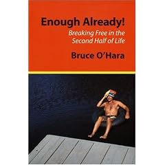 Enough Already: Breaking Free In the Second Half of Life