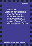 Die Form der Paradoxie. Eine Einf�hrung in die Mathematik und Philosophie der 