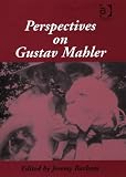 Perspectives on Gustav Mahler