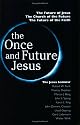 The Once and Future Jesus
