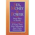 Sex, Money & Power: Smart Ways to Resolve Money Conflicts and Keep Them from Sabotaging Your Closest Relationships
