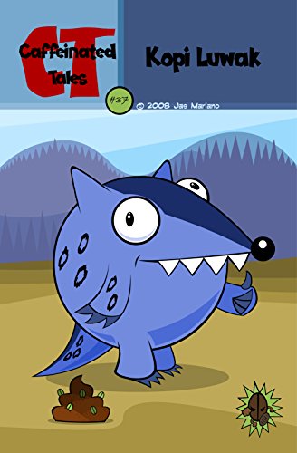 Kopi Luwak (Caffeinated Tales Book 37), by James Mariano Kopi Luwak (Caffeinated Tales Book 37), by James Mariano