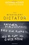 The Benevolent Dictator: Empower Your Employees, Build Your Business, and Outwit the Competition