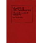 Education for Older Adult Learning: A Selected, Annotated Bibliography (Bibliographies and... by Reva M. Greenberg