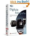 Digitale Fotografie - Das gro�e Buch, Doppelband 1 + 2: Das Geheimnis professioneller Aufnahmen Schritt f�r Schritt gel�ftet