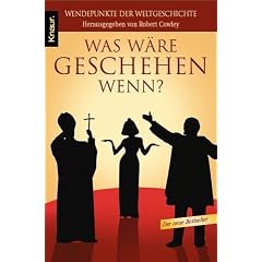 Was w�re geschehen, wenn?: Wendepunkte der Weltgeschichte