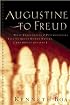 Augustine To Freud: What Theologians & Psychologists Tell Us About Human Nature (And Why It Matters)