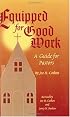Equipped for Good Work: A Guide for Pastors