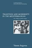 Tradition and Modernity in the Mediterranean: The Wedding as Symbolic Struggle (Cambridge Studies in Social and Cultural Anthropology)