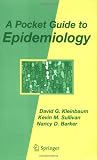 A Pocket Guide to Epidemiology [Paperback] [2006] 2007 Ed. David G. Kleinbaum, Kevin M. Sullivan, Nancy D. Barker