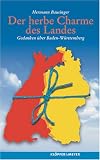 Der herbe Charme des Landes - Gedanken &uuml;ber Baden-W&uuml;rttemberg - Hermann Bausinger