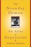 The Noonday Demon: An Atlas of Depression