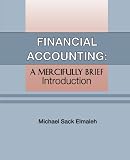Financial Accounting: A Mercifully Brief Introduction