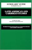 Scholars' Guide to Washington D.C. for Latin American and Caribbean Studies (Scholars' Guide to Washington, D.C.)