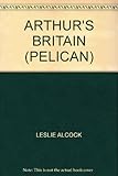Arthur's Britain : history and archaeology, AD 367-634