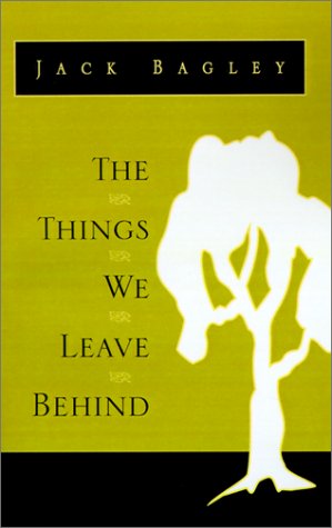 The Things We Leave Behind, by Jack Bagley