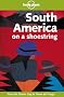 South America on a Shoestring (Lonely Planet Shoestring Guide)