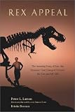 Rex Appeal: The Amazing Story of Sue, the Dinosaur That Changed Science, the Law, and My Life