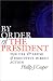 By Order of the President: The Use and Abuse of Executive Direct Action (Studies in Government & Public Policy): The Use and Abuse of Executive Direct Action (Studies in Government & Public Policy)