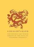 A dealer's hand : the Chinese art world through the eyes of Giuseppe Eskenazi