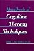 Handbook of Cognitive Therapy Techniques (A Norton Professional Book)