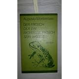 Augusto Monterroso: Der Frosch, der ein richtiger Frosch sein wollte (Taschenbuch)von "Augusto Monterroso"