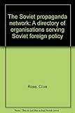 The Soviet propaganda network : a directory of organisations serving Soviet foreign policy