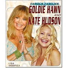 Goldie Hawn And Kate Hudson (Famous Families)