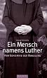 Ein Mensch namens Luther. Vom Geheimnis der Wandlung