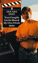 Even Cowgirls Get the Blues & My Own Private Idaho: Screenplays