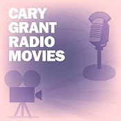 Cary Grant Radio Movies Collection | [Lux Radio Theatre, Screen Director's Playhouse]