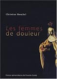 Les femmes de douleur : Maladie et saintet� dans l'Italie de la Contre-R�forme