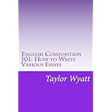 english composition 101 how to write various essays