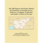 The 2007 Import and Export Market for Knitted or Crocheted Jerseys, Pullovers, Cardigans, Waistcoats, and Similar Articles in Slovenia book cover