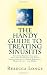 The Handy Guide To Treating Sinusitis: Tips For Preventing and Healing Sinusitis and Sinus Infections with Home Remedies, Homeopathy, and More.