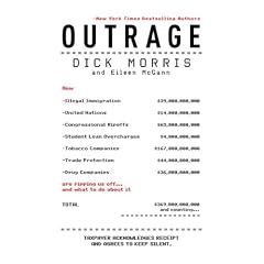 Outrage: How Liberals, Congress, Unions, Drug Companies, Big Oil, Banks, Lobbyists, Corporations, the United Nations, the World Bank, the INS, the ... Are Ripping Us Off... and What to Do About It