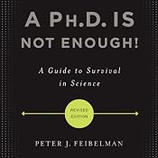 A Ph.D. Is Not Enough!: A Guide to Survival in Science | [Peter J. Feibelman]