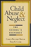 Child Abuse and Neglect: The School's Response