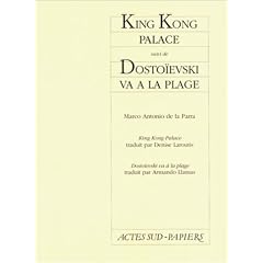 King Kong Palace, suivi de "Dostoievski va � la plage"