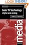 Basic TV Technology, Third Edition: Digital and Analog (Media Manuals)