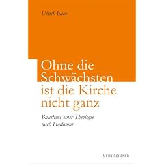 Ohne die Schw�chsten ist die Kirche nicht ganz: Bausteine einer Theologie nach Hadamar