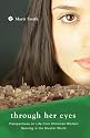 Through Her Eyes: Life and Ministry of Women in the Muslim World