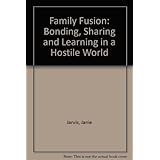 family fusion bonding sharing and learning in a hostile world