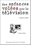Des enfances vol�es par la t�l�vision : Le temps prisonnier